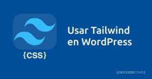 Cómo integrar Tailwind CSS en temas personalizados de WordPress.