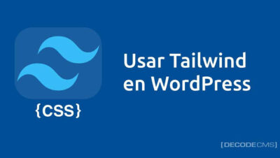 Cómo integrar Tailwind CSS en temas personalizados de WordPress.
